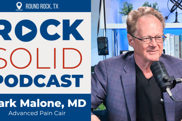 Dr Mark Malone from Advanced Pain Care On Rock Solid Round Rock