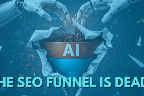 The SEO Funnel is Dead - Torn Apart by AI